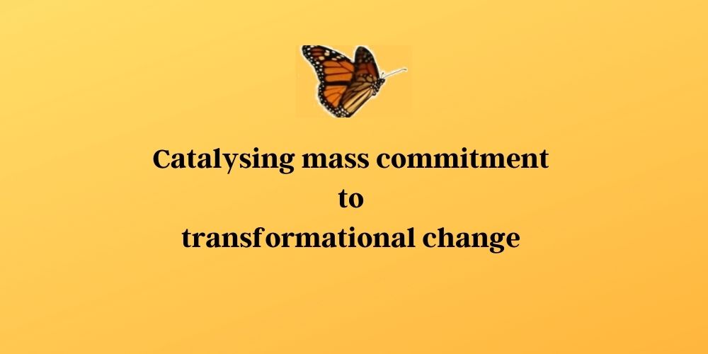 Catalysing mass commitment to transformational change