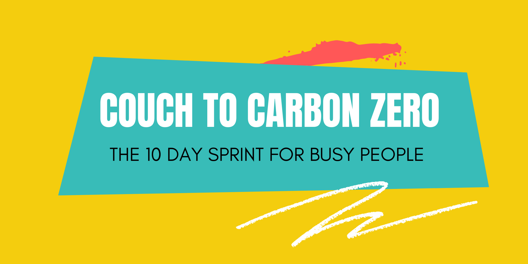 COUCH TO CARBON ZERO: Up your own ante and maximise your impact!