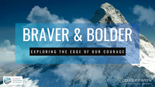 BRAVER & BOLDER – EXPLORING THE EDGE OF OUR COURAGE